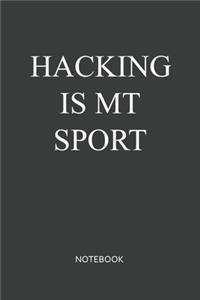 Hacking Is My Sport Notebook