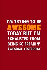 I'm Trying To Be Awesome Today