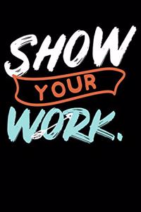 Show Your Work