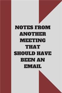 Notes from Another Meeting That Should Have Been an Email