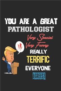 You Are A Great Pathologist Very Special. Very Funny. Really Terrific Everyone Agrees!