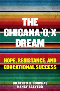 Chicana/O/X Dream