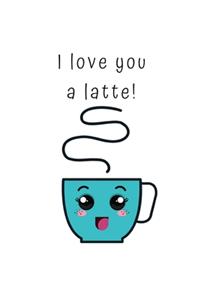 I love you a latte!