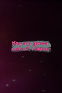 You Are Gonna Make It, I Swear