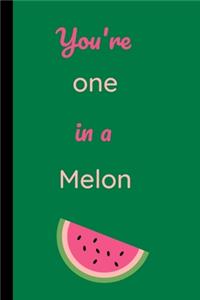 You're One In A Melon Notebook