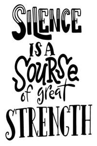 Silence Is A Sourse Of Great Strength