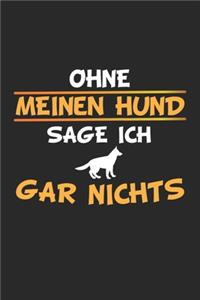 Ohne meinen Hund sage ich gar nichts