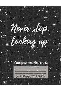 Never Stop Looking Up Composition Notebook