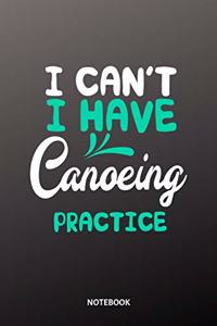 I can´t I have canoeing practice Notebook