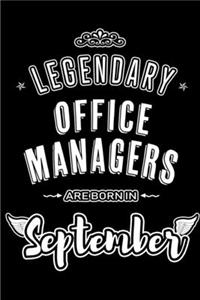 Legendary Office Managers are born in September: Blank Lined Office Manager Journal Notebooks Diary as Appreciation, Birthday, Welcome, Farewell, Thank You, Christmas, Graduation gifts. for workers