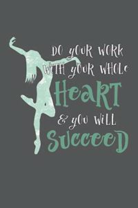 Do Your Work With Your Whole Heart And You Will Succeed