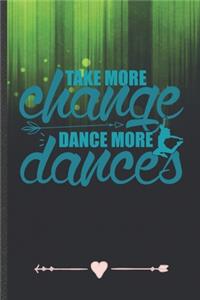 Take More Change Dance More Dances