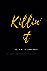 Killin' It 2020 Weekly And Monthly Planner: Cute Academic Planner Lesson Planner Student Planner Study Organizer 2019-2020 Daily Weekly Monthly Planners 2019-2020 Cute Planner 2019-2020 Unicor