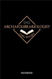 Archaeolibrariologist I Dig Books Notebook
