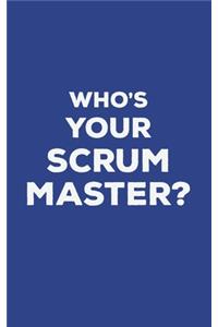 Who's Your Scrum Master?