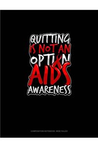 Quitting Is Not An Option AIDS Awareness