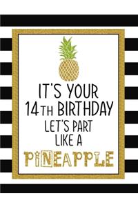 It's Your 14th Birthday Let's Party Like A Pineapple