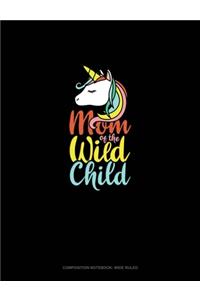 Mom Of The Wild Child