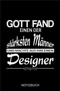 Gott fand einen der stärksten Männer und machte aus ihm einen Designer