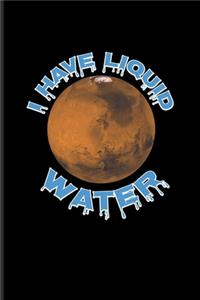 I Have Liquid Water