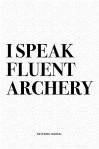I Speak Fluent Archery