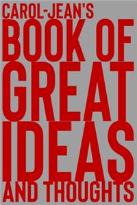 Carol-Jean's Book of Great Ideas and Thoughts