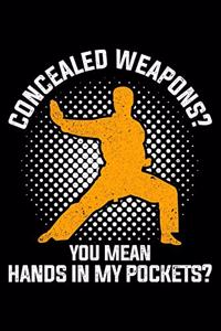 Concealed Weapons? You Mean Hands In My Pockets?