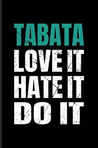 Tabata Love It Hate It Do It
