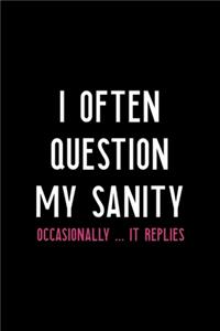 I Often Question My Sanity Occasionally ... It Replies
