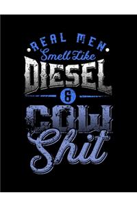 Real men smell like Diesel and Cow Shit