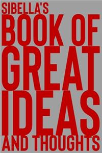 Sibella's Book of Great Ideas and Thoughts