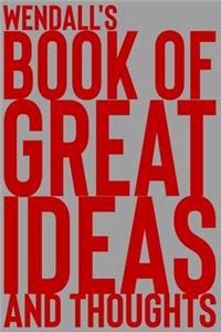 Wendall's Book of Great Ideas and Thoughts