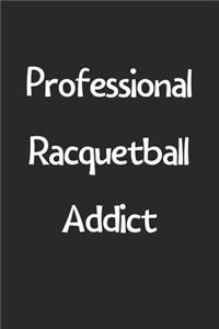 Professional Racquetball Addict