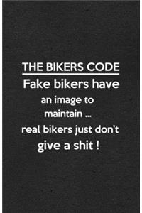 The Bikers Code Fake Bikers Have an Image to Maintain Real Bikers Just Don't Give a Shit A5 Lined Notebook