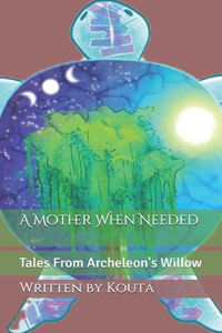 A Mother When Needed: Tales From Archeleon's Willow