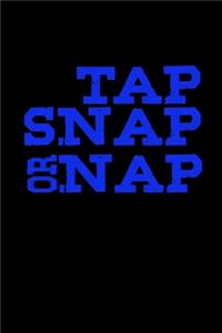 Tap snap or nap