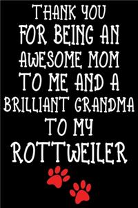 Thank You For Being An Awesome Mom To Me And A Brilliant Grandma To My Rottweiler