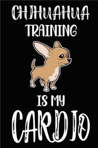 Chihuahua Training Is My Cardio