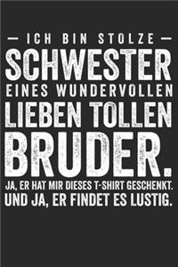 Ich bin stolze Schwester einses wundervollen tollen Bruder. Ja, Er hat mir dieses T-shirt geschenkt. Und ja er findet es lustig.