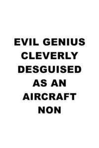 Evil Genius Cleverly Desguised As An Aircraft Non