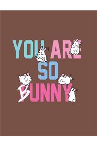 You are so bunny