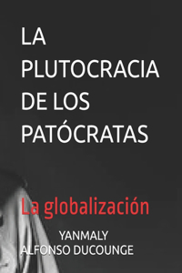 La Plutocracia de Los Patócratas