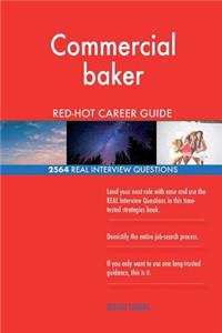 Commercial baker RED-HOT Career Guide; 2564 REAL Interview Questions