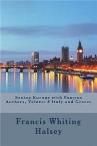 Seeing Europe with Famous Authors, Volume 8 Italy and Greece