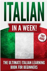 Italian in a Week!: The Ultimate Italian Learning Book for Beginners (+audio)