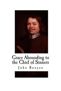 Grace Abounding to the Chief of Sinners