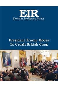 President Trump Moves To Crush British Coup