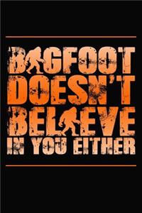 Bigfoot Doesn't Believe in You Either