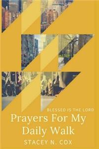 Blessed Is The Lord Prayers For My Daily Walk