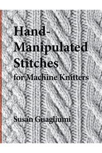 Hand-Manipulated Stitches for Machine Knitters